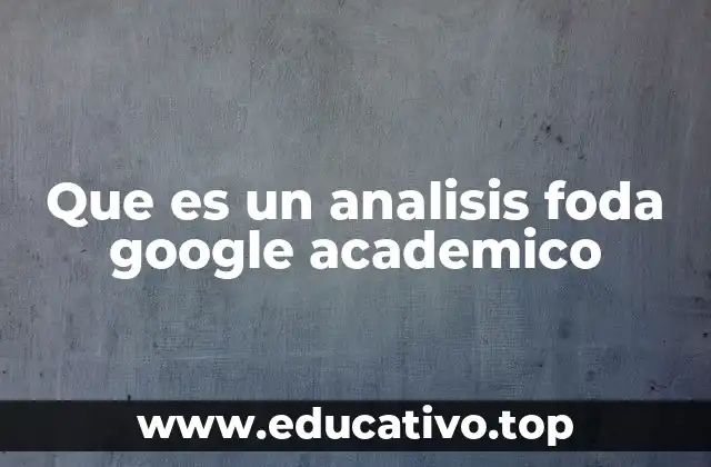 Que es un analisis foda google academico