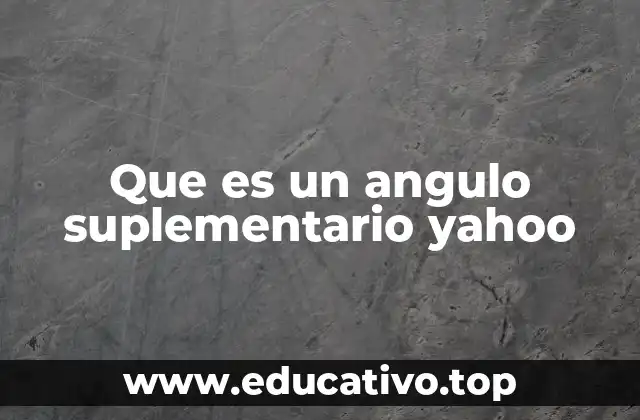 Que es un angulo suplementario yahoo