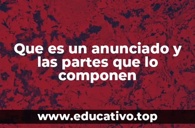 Que es un anunciado y las partes que lo componen