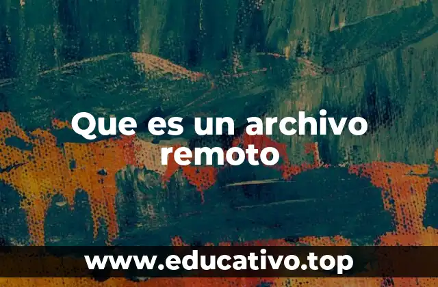 Que es un archivo remoto