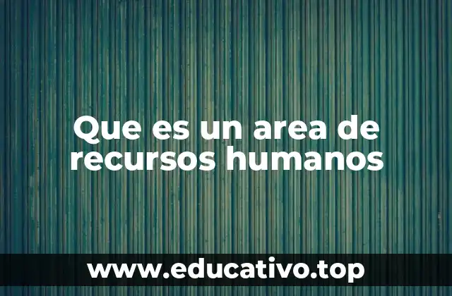 Que es un area de recursos humanos