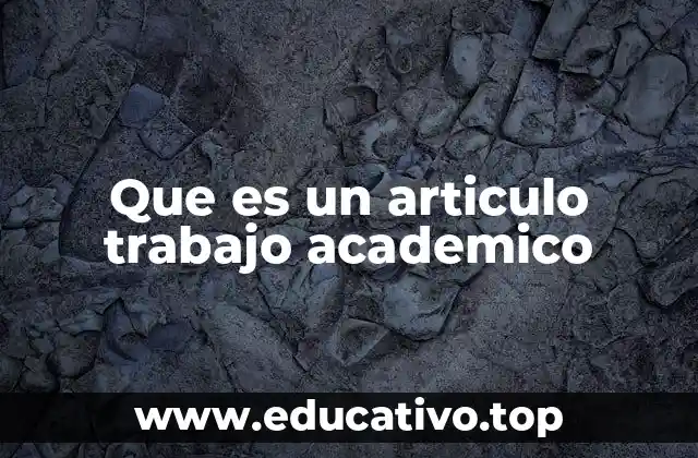 Que es un articulo trabajo academico
