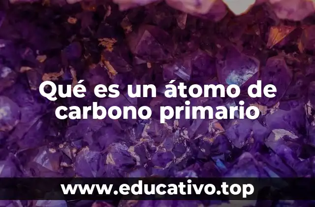 Qué es un átomo de carbono primario