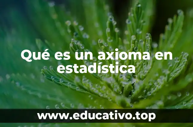 Qué es un axioma en estadística