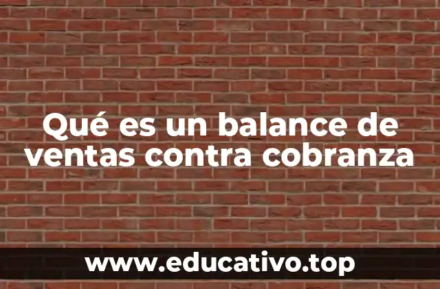 Qué es un balance de ventas contra cobranza