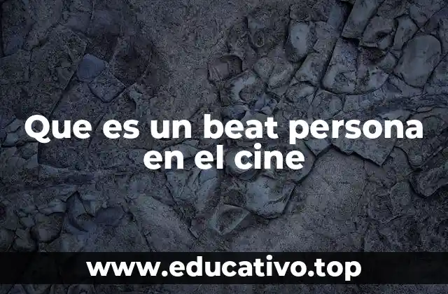 Que es un beat persona en el cine