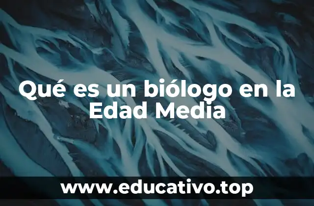Qué es un biólogo en la Edad Media
