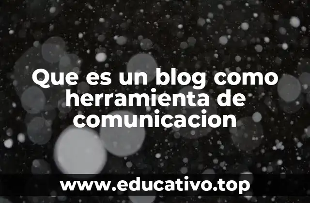 La evolución de la comunicación digital y el papel del blog
