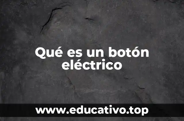 Qué es un botón eléctrico