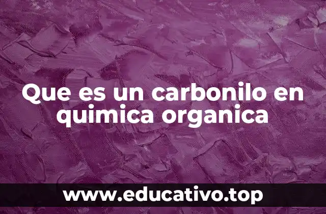 Que es un carbonilo en quimica organica