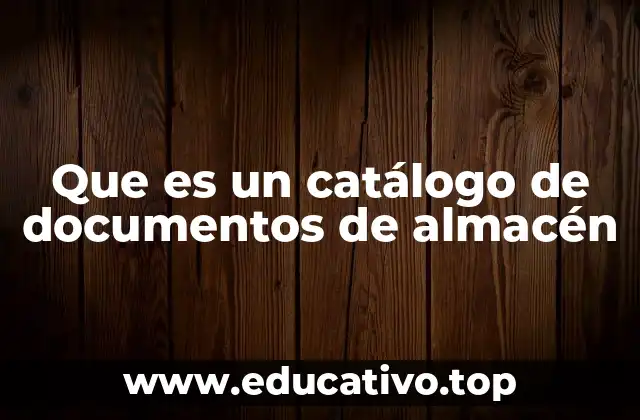 Que es un catálogo de documentos de almacén