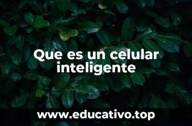 La evolución del teléfono móvil hacia el celular inteligente