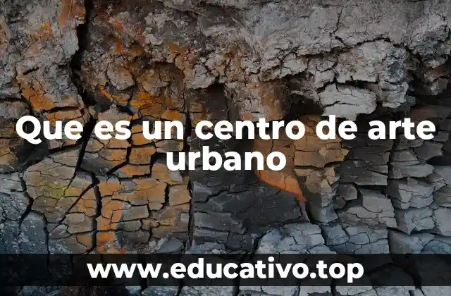 El papel de los espacios culturales en las ciudades modernas