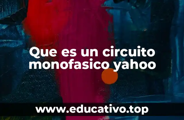 Que es un circuito monofasico yahoo