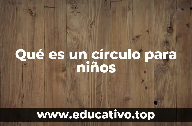 Qué es un círculo para niños