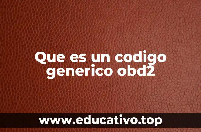 Que es un codigo generico obd2