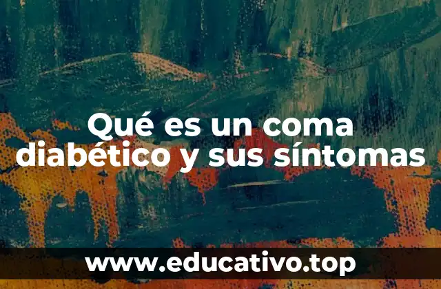 Qué es un coma diabético y sus síntomas