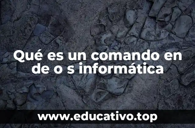 Qué es un comando en de o s informática