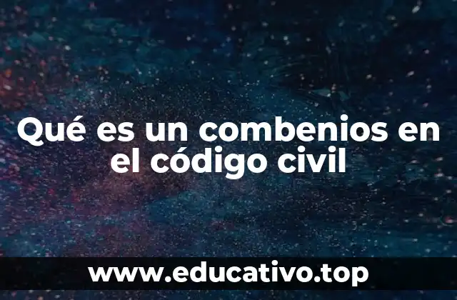 Qué es un combenios en el código civil