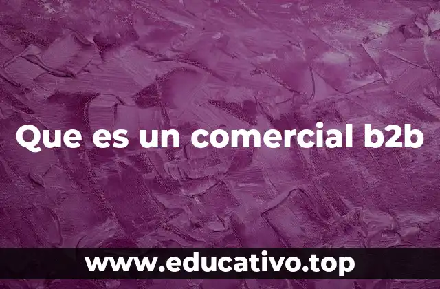 El rol del comercial en el entorno empresarial