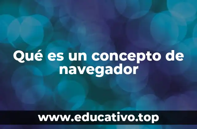 Qué es un concepto de navegador