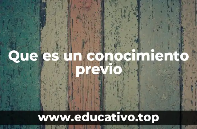 Que es un conocimiento previo