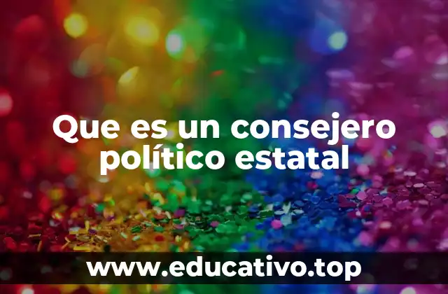 Que es un consejero político estatal