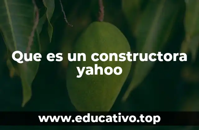 Que es un constructora yahoo