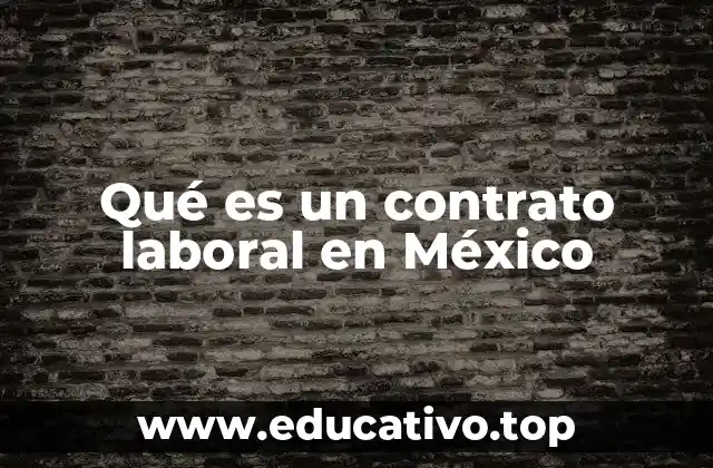 La importancia de tener un contrato laboral en México