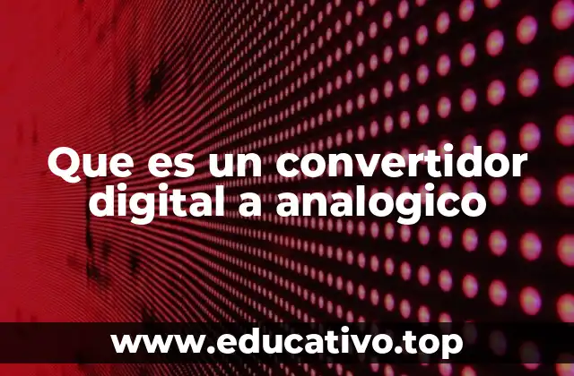 Que es un convertidor digital a analogico