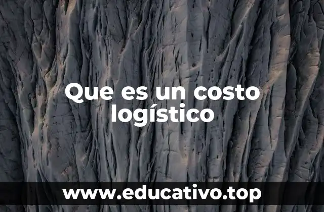 Que es un costo logístico