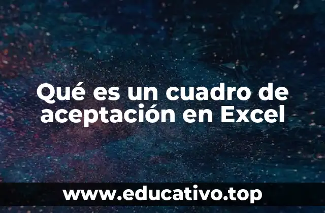 Qué es un cuadro de aceptación en Excel