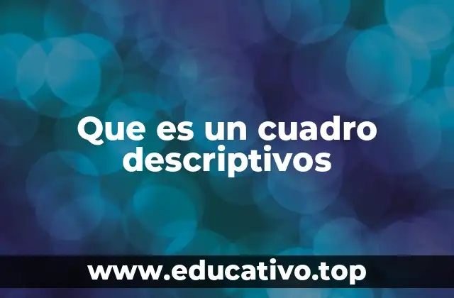 Que es un cuadro descriptivos
