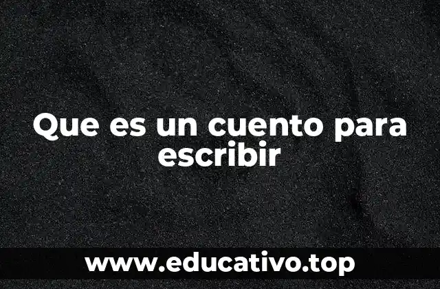 Que es un cuento para escribir