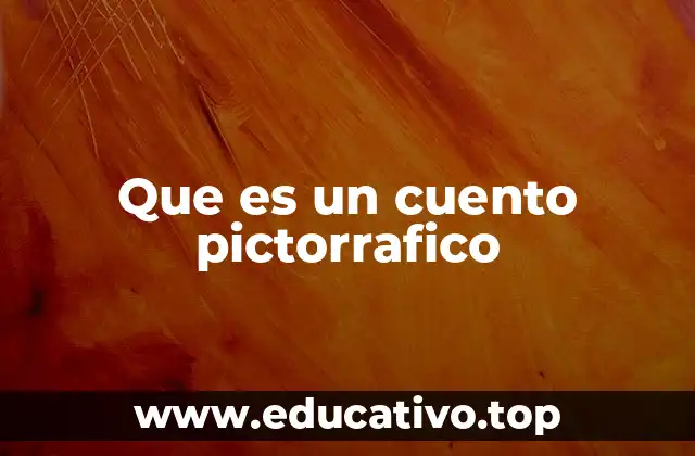 Que es un cuento pictorrafico