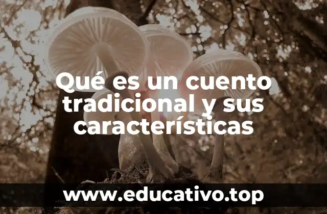 Qué es un cuento tradicional y sus características