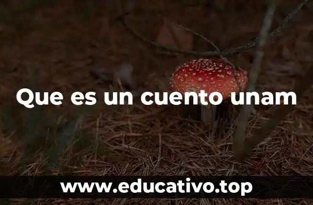 Que es un cuento unam