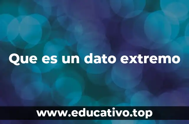 Que es un dato extremo