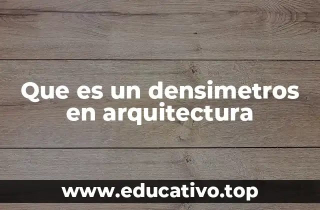 Que es un densimetros en arquitectura