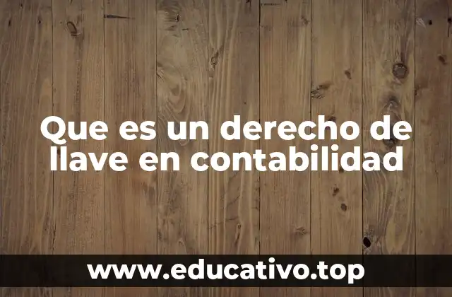 Que es un derecho de llave en contabilidad