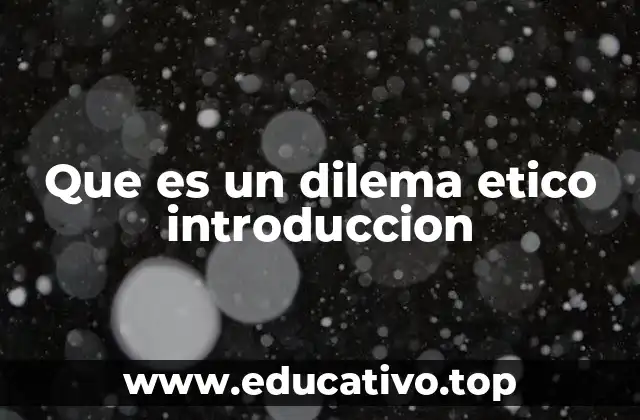 Que es un dilema etico introduccion