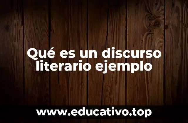 Qué es un discurso literario ejemplo