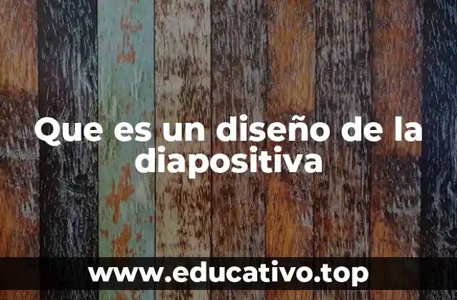 Que es un diseño de la diapositiva