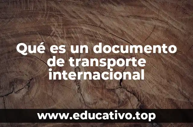 Qué es un documento de transporte internacional
