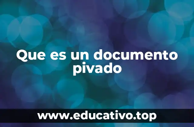 Que es un documento pivado