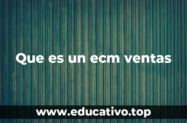 La importancia de gestionar contenido en el proceso de ventas