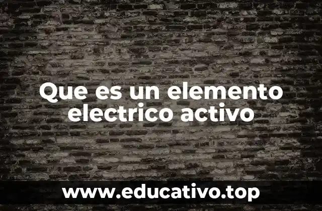 Que es un elemento electrico activo