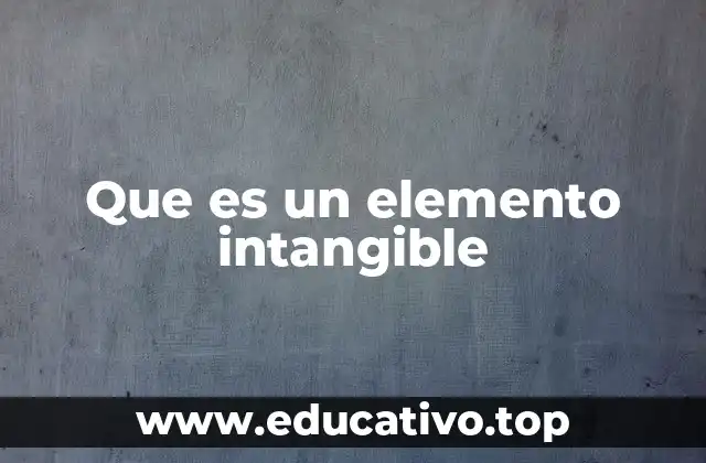 Que es un elemento intangible