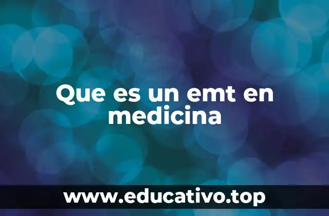 Que es un emt en medicina
