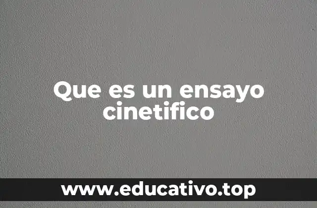 Que es un ensayo cinetifico